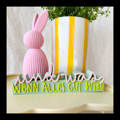 „Und was, wenn alles gut wird“ 3D Schriftzug als Deko oder Geschenk