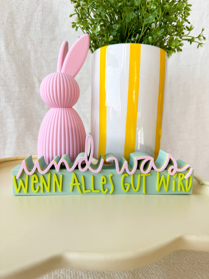 „Und was, wenn alles gut wird“ 3D Schriftzug als Deko oder Geschenk