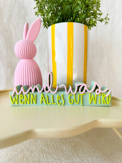 „Und was, wenn alles gut wird“ 3D Schriftzug als Deko oder Geschenk