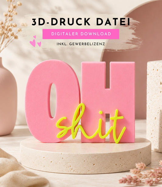 OH SHIT - 3D Druckdatei STL zum Selberdrucken | Deko Schriftzug für moderne Einrichtung | inkl. unbegrenzter Gewerbelizenz